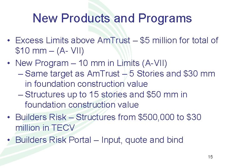 New Products and Programs • Excess Limits above Am. Trust – $5 million for