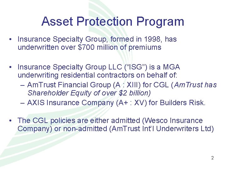 Asset Protection Program • Insurance Specialty Group, formed in 1998, has underwritten over $700