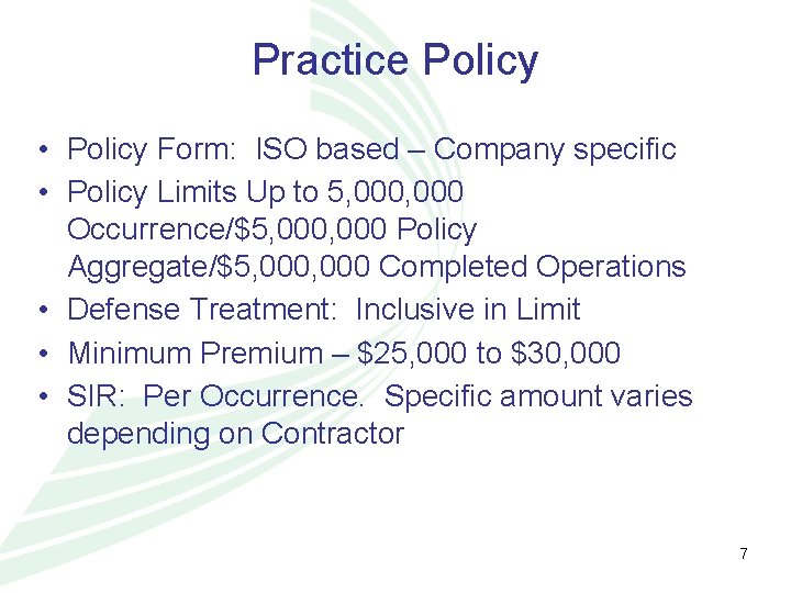 Practice Policy • Policy Form: ISO based – Company specific • Policy Limits Up