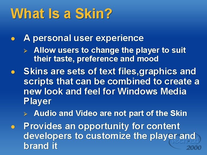 What Is a Skin? l A personal user experience Ø l Skins are sets
