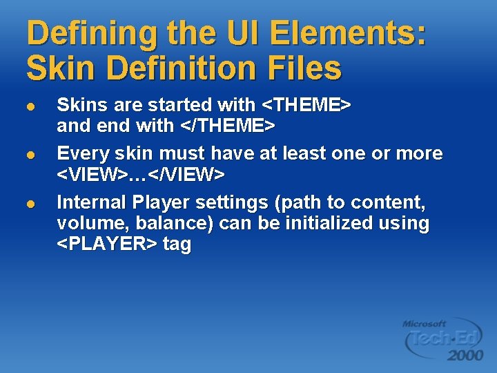Defining the UI Elements: Skin Definition Files l l l Skins are started with
