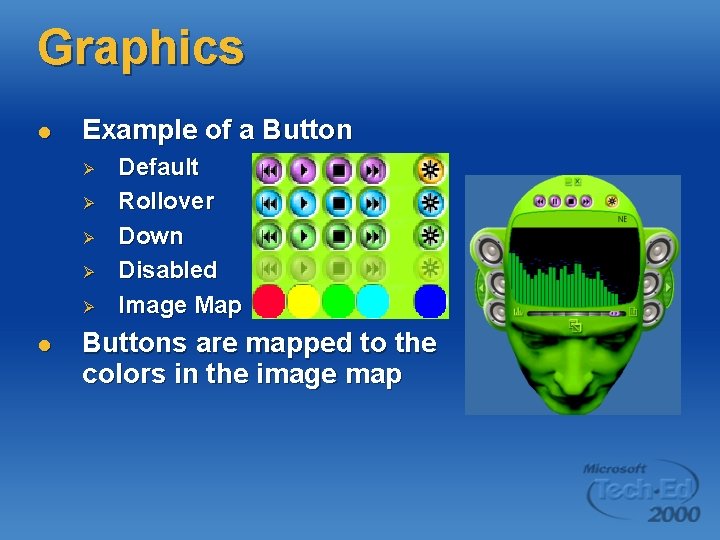 Graphics l Example of a Button Ø Ø Ø l Default Rollover Down Disabled