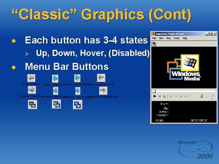 “Classic” Graphics (Cont) l Each button has 3 -4 states Ø l Up, Down,