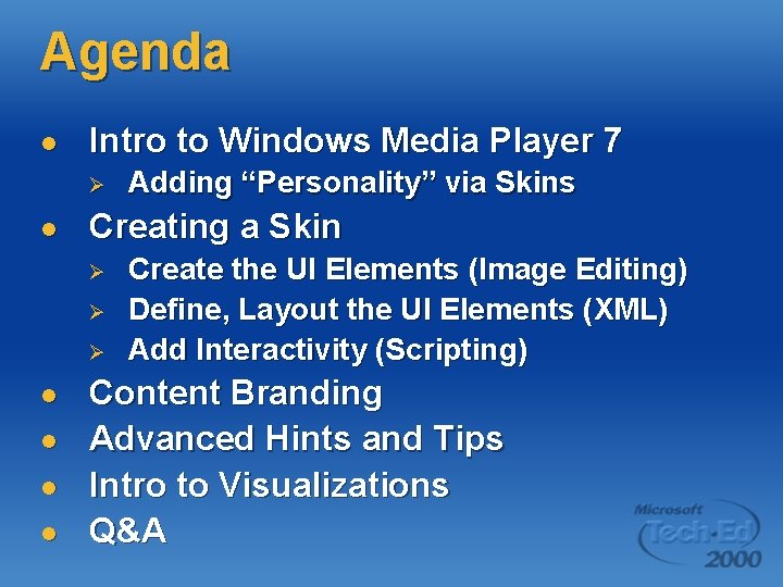 Agenda l Intro to Windows Media Player 7 Ø l Creating a Skin Ø