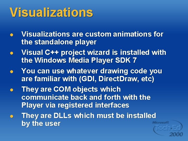 Visualizations l l l Visualizations are custom animations for the standalone player Visual C++