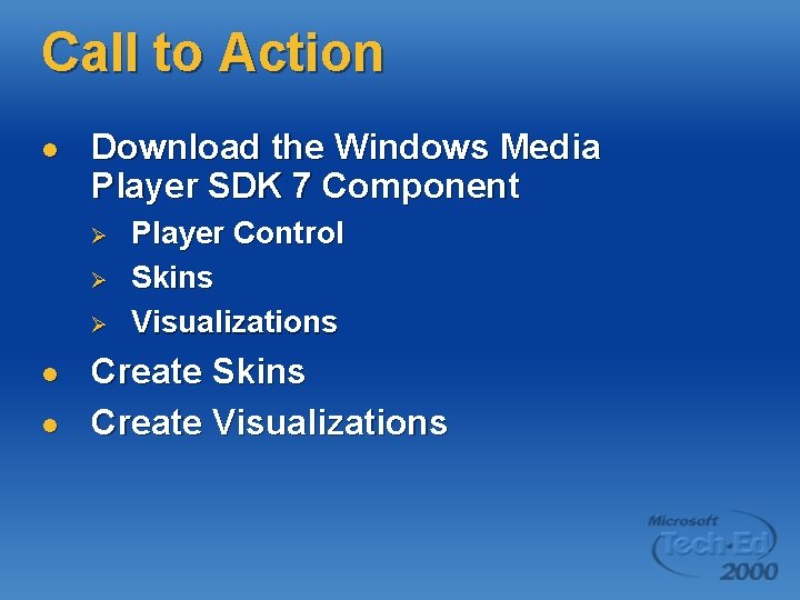 Call to Action l Download the Windows Media Player SDK 7 Component Ø Ø