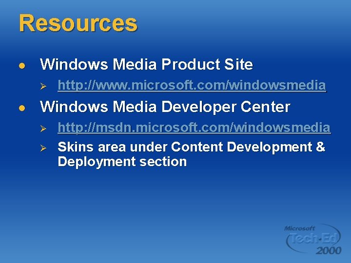 Resources l Windows Media Product Site Ø l http: //www. microsoft. com/windowsmedia Windows Media