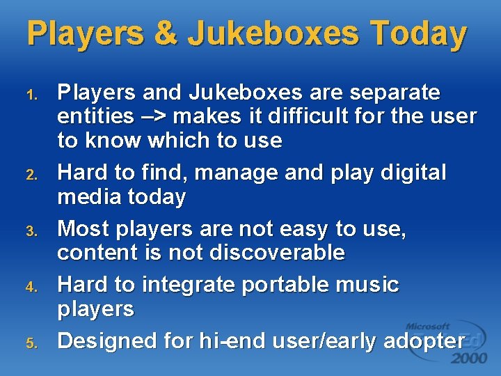 Players & Jukeboxes Today 1. 2. 3. 4. 5. Players and Jukeboxes are separate