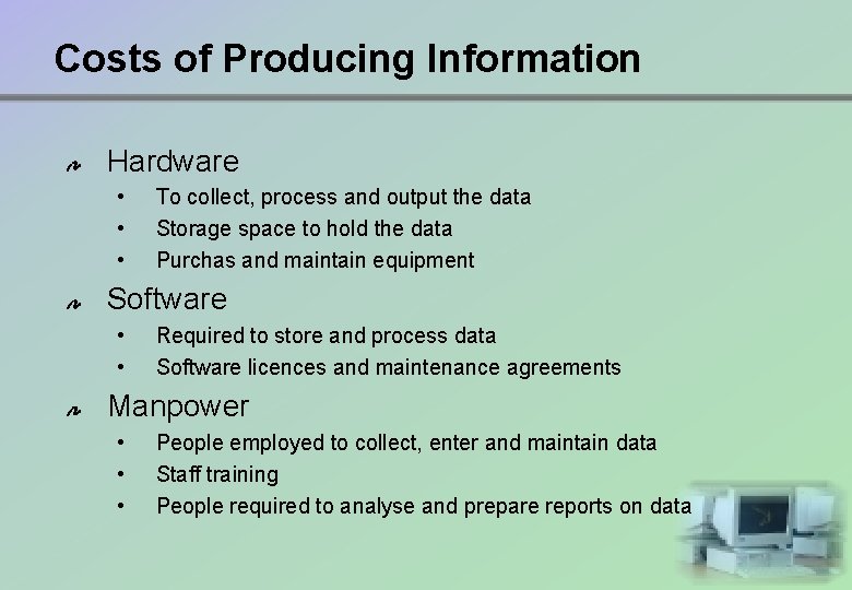 Costs of Producing Information Hardware • • • To collect, process and output the
