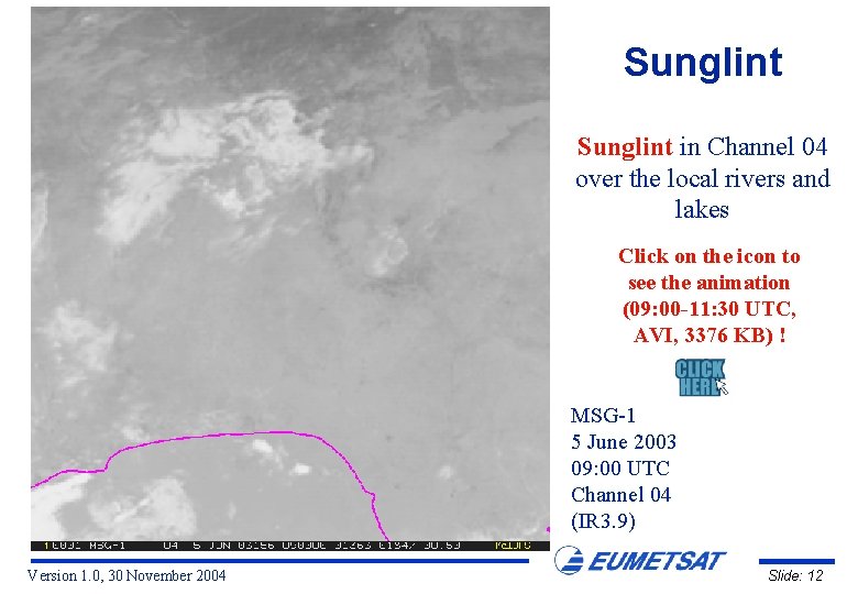 Sunglint in Channel 04 over the local rivers and lakes Click on the icon