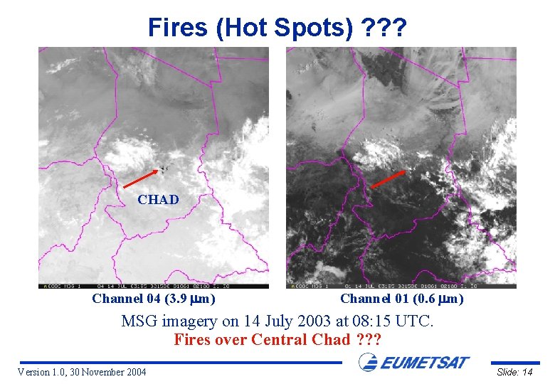 Fires (Hot Spots) ? ? ? CHAD Channel 04 (3. 9 m) Channel 01