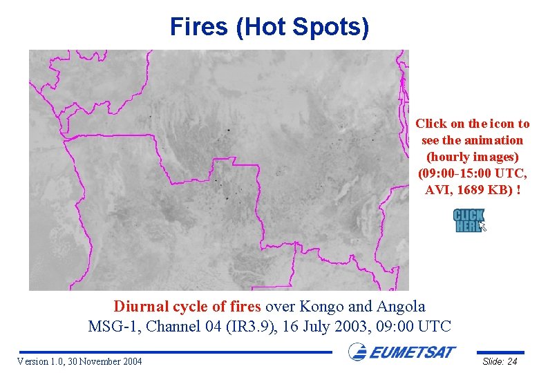 Fires (Hot Spots) Click on the icon to see the animation (hourly images) (09: