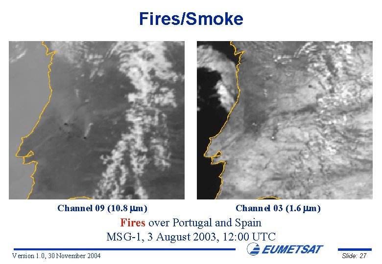 Fires/Smoke Channel 09 (10. 8 m) Channel 03 (1. 6 m) Fires over Portugal