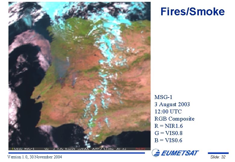 Fires/Smoke MSG-1 3 August 2003 12: 00 UTC RGB Composite R = NIR 1.