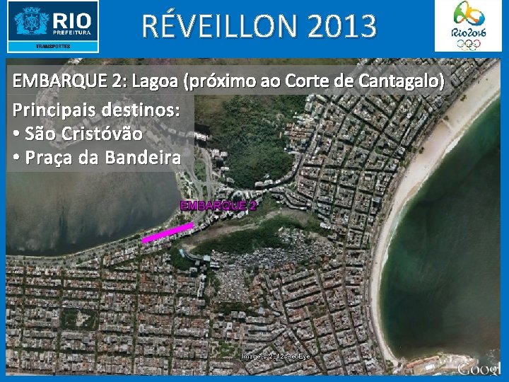 RÉVEILLON 2013 EMBARQUE 2: Lagoa (próximo ao Corte de Cantagalo) Principais destinos: • São