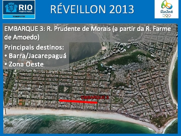 RÉVEILLON 2013 EMBARQUE 3: R. Prudente de Morais (a partir da R. Farme de