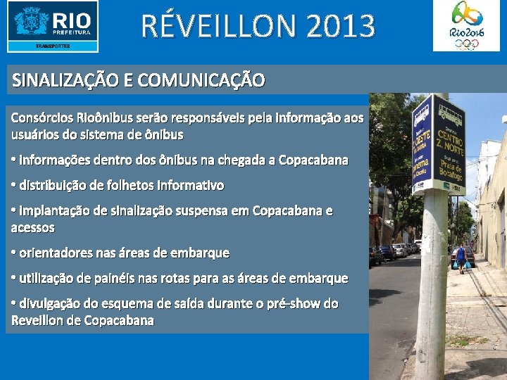 RÉVEILLON 2013 SINALIZAÇÃO E COMUNICAÇÃO Consórcios Rioônibus serão responsáveis pela informação aos usuários do
