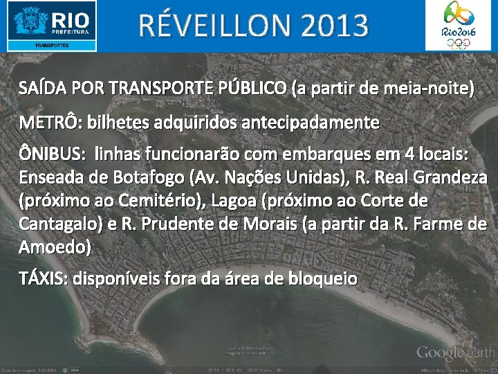 RÉVEILLON 2013 SAÍDA POR TRANSPORTE PÚBLICO (a partir de meia-noite) METRÔ: bilhetes adquiridos antecipadamente