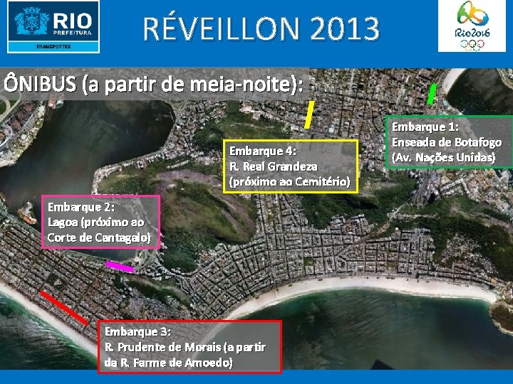 RÉVEILLON 2013 ÔNIBUS (a partir de meia-noite): Embarque 4: R. Real Grandeza (próximo ao