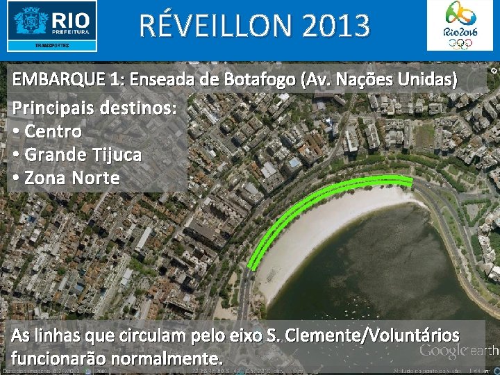 RÉVEILLON 2013 EMBARQUE 1: Enseada de Botafogo (Av. Nações Unidas) Principais destinos: • Centro