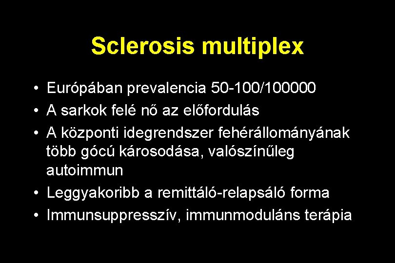 Sclerosis multiplex • Európában prevalencia 50 -100/100000 • A sarkok felé nő az előfordulás