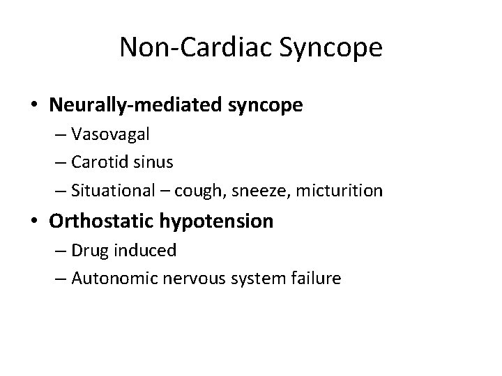 Non-Cardiac Syncope • Neurally-mediated syncope – Vasovagal – Carotid sinus – Situational – cough,
