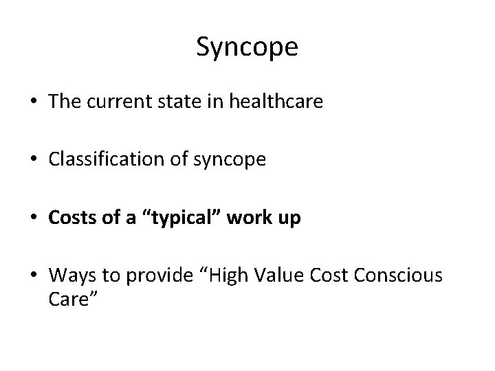 Syncope • The current state in healthcare • Classification of syncope • Costs of