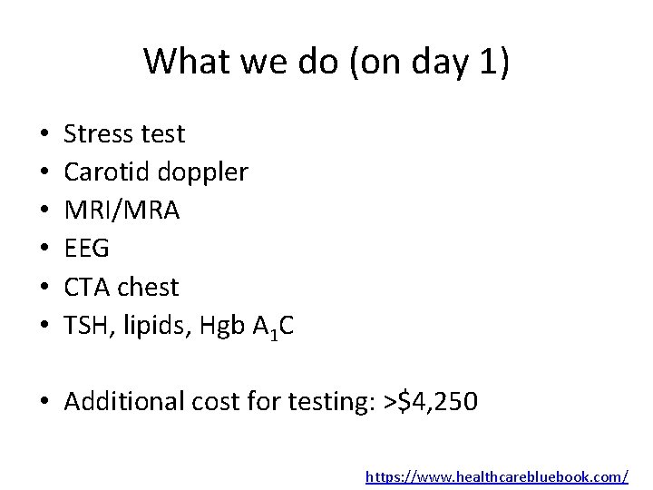 What we do (on day 1) • • • Stress test Carotid doppler MRI/MRA