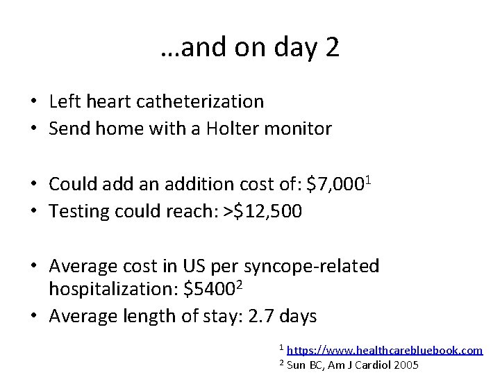 …and on day 2 • Left heart catheterization • Send home with a Holter