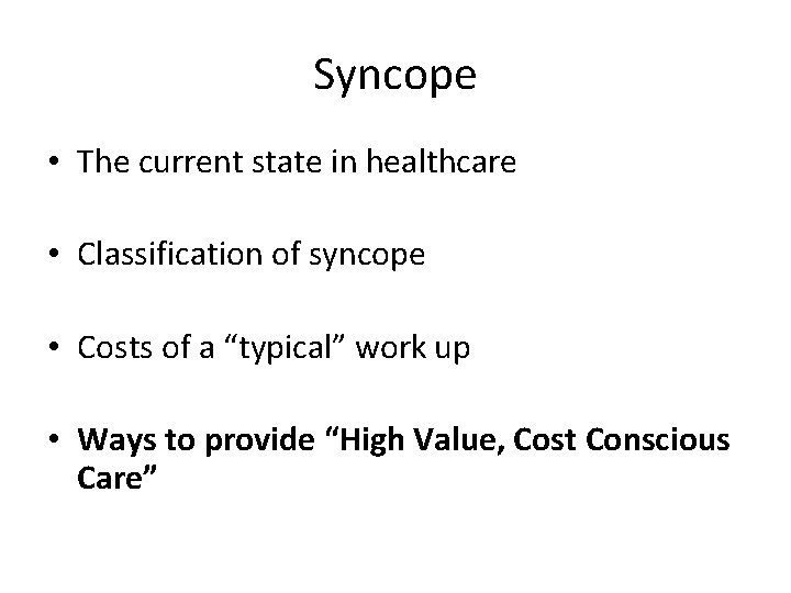 Syncope • The current state in healthcare • Classification of syncope • Costs of