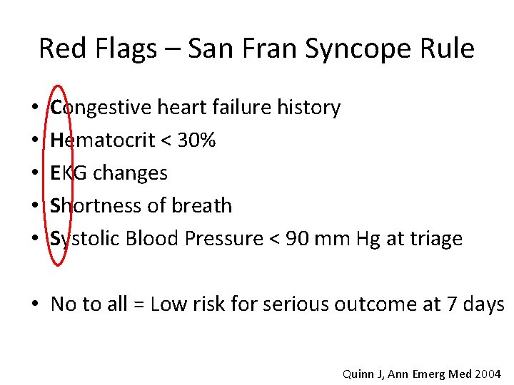 Red Flags – San Fran Syncope Rule • • • Congestive heart failure history