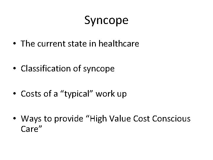 Syncope • The current state in healthcare • Classification of syncope • Costs of