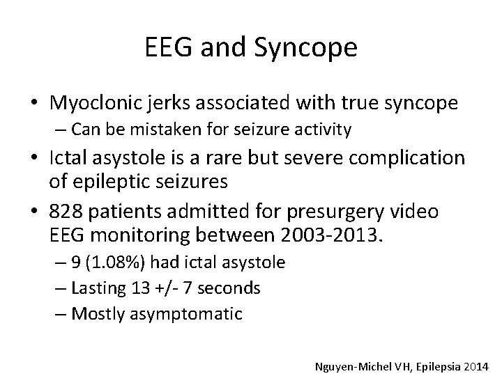 EEG and Syncope • Myoclonic jerks associated with true syncope – Can be mistaken