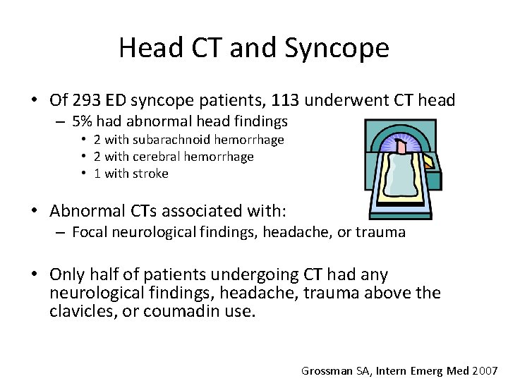 Head CT and Syncope • Of 293 ED syncope patients, 113 underwent CT head