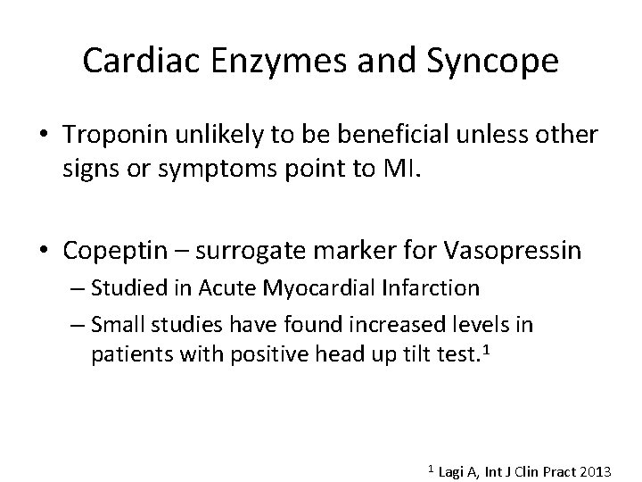 Cardiac Enzymes and Syncope • Troponin unlikely to be beneficial unless other signs or