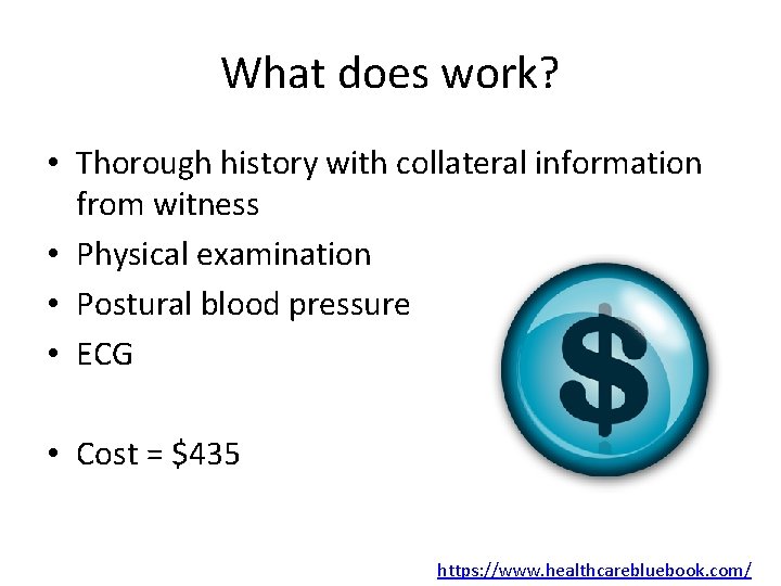 What does work? • Thorough history with collateral information from witness • Physical examination