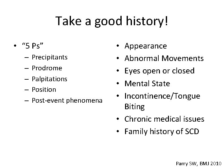 Take a good history! • “ 5 Ps” – – – Precipitants Prodrome Palpitations