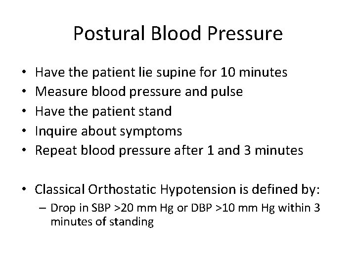 Postural Blood Pressure • • • Have the patient lie supine for 10 minutes