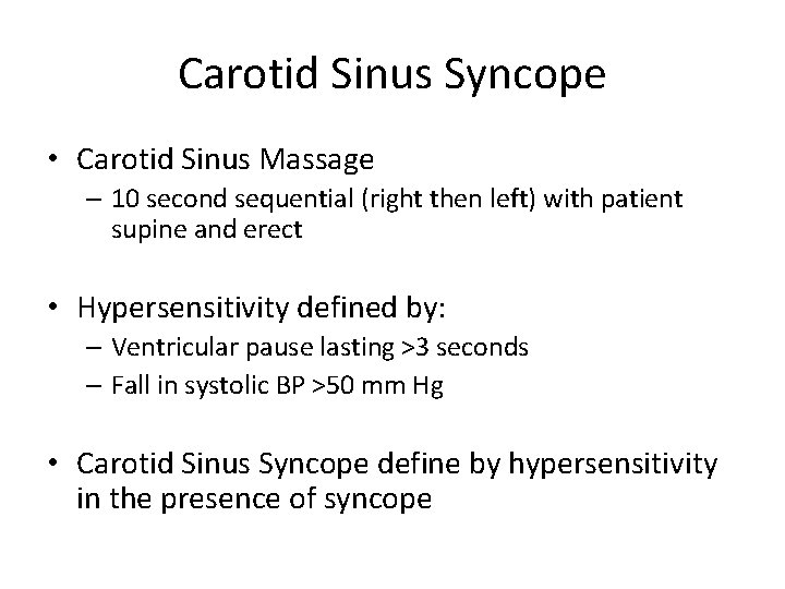 Carotid Sinus Syncope • Carotid Sinus Massage – 10 second sequential (right then left)