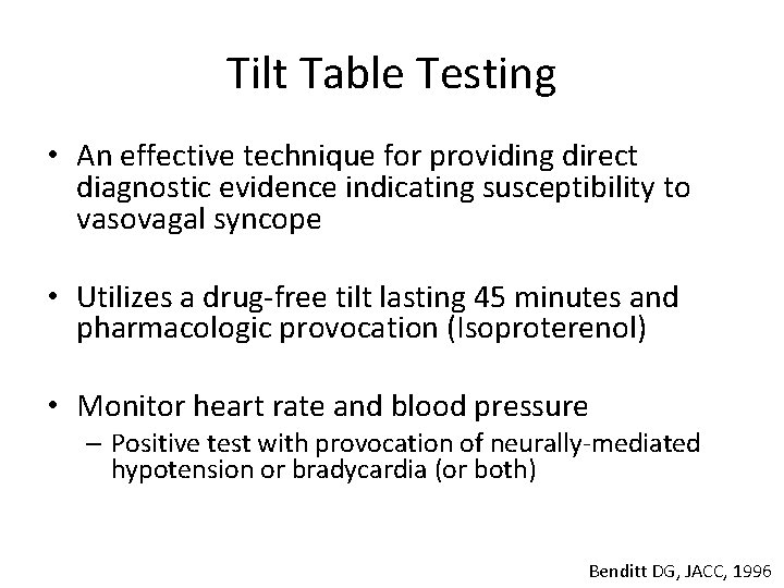 Tilt Table Testing • An effective technique for providing direct diagnostic evidence indicating susceptibility