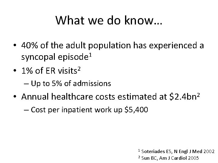 What we do know… • 40% of the adult population has experienced a syncopal