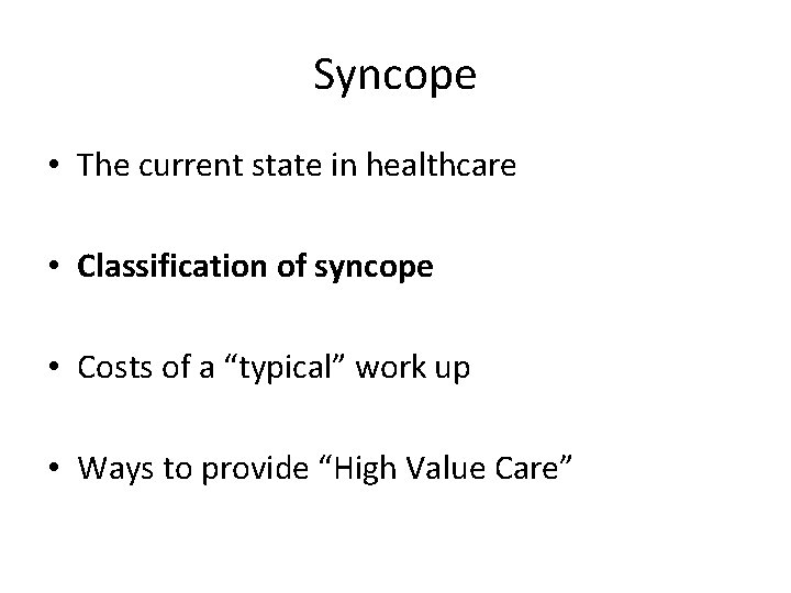 Syncope • The current state in healthcare • Classification of syncope • Costs of