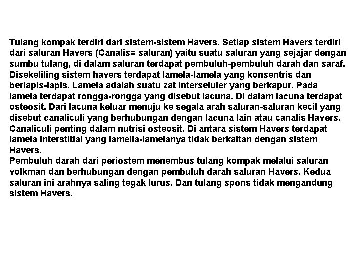 Tulang kompak terdiri dari sistem-sistem Havers. Setiap sistem Havers terdiri dari saluran Havers (Canalis= Tulang kompak terdiri dari sistem-sistem Havers. Setiap sistem Havers terdiri dari saluran Havers (Canalis=