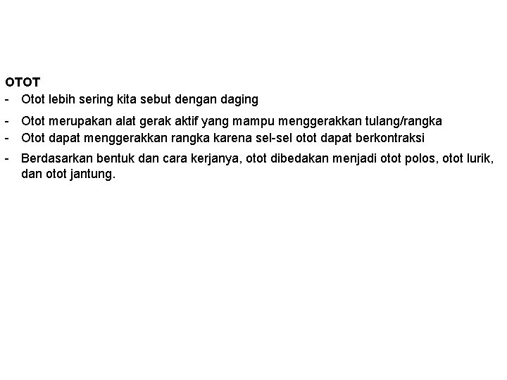 OTOT - Otot lebih sering kita sebut dengan daging - Otot merupakan alat gerak OTOT - Otot lebih sering kita sebut dengan daging - Otot merupakan alat gerak