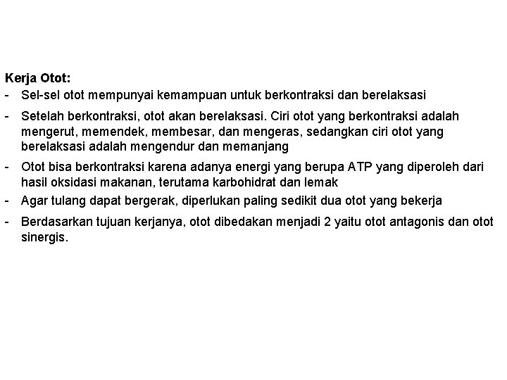 Kerja Otot: - Sel-sel otot mempunyai kemampuan untuk berkontraksi dan berelaksasi - Setelah berkontraksi, Kerja Otot: - Sel-sel otot mempunyai kemampuan untuk berkontraksi dan berelaksasi - Setelah berkontraksi,