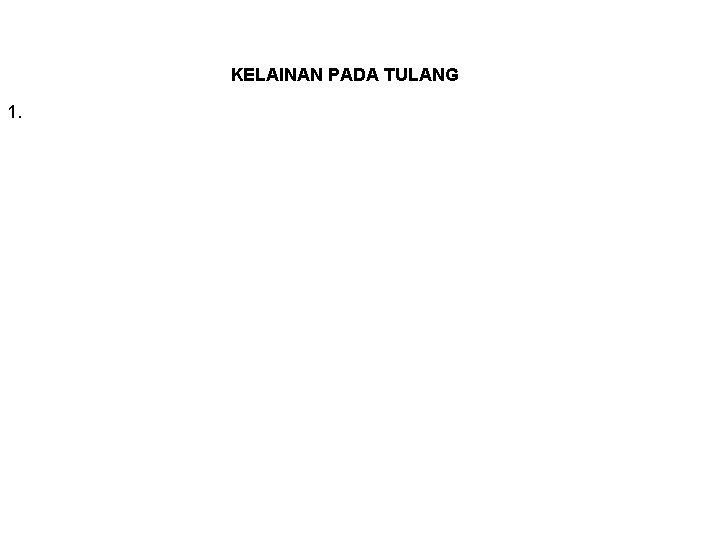 KELAINAN PADA TULANG 1. KELAINAN PADA TULANG 1.