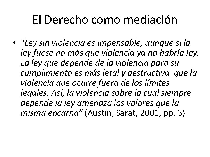 El Derecho como mediación • “Ley sin violencia es impensable, aunque si la ley