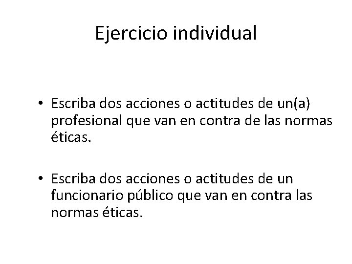 Ejercicio individual • Escriba dos acciones o actitudes de un(a) profesional que van en