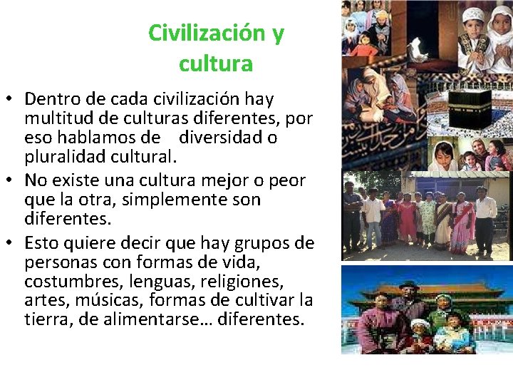 Civilización y cultura • Dentro de cada civilización hay multitud de culturas diferentes, por