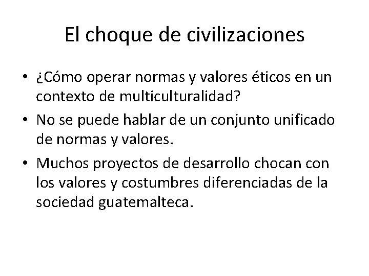 El choque de civilizaciones • ¿Cómo operar normas y valores éticos en un contexto